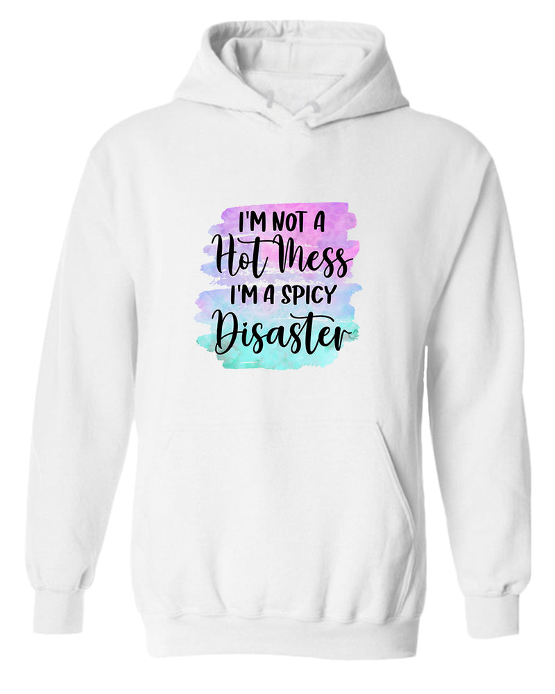 I'm not a Hot mess, I'm a spicy disaster hoodie - Fivestartees