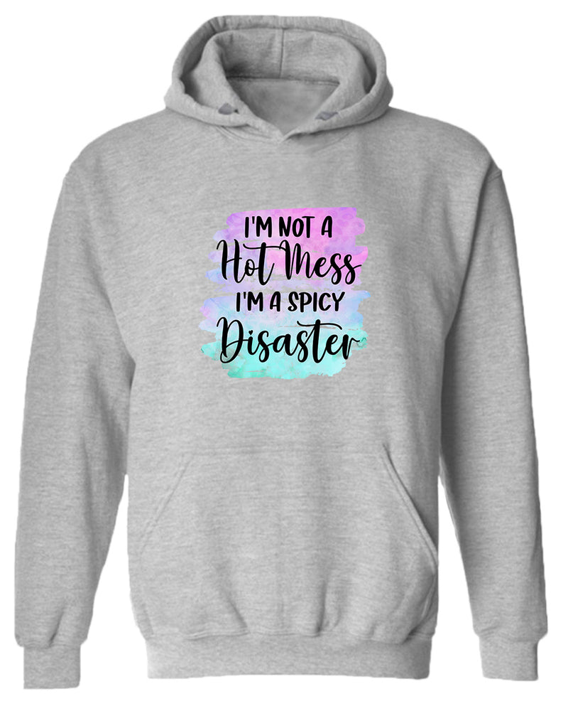I'm not a Hot mess, I'm a spicy disaster hoodie - Fivestartees