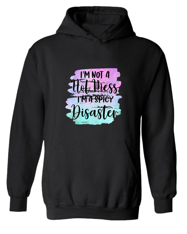 I'm not a Hot mess, I'm a spicy disaster hoodie - Fivestartees