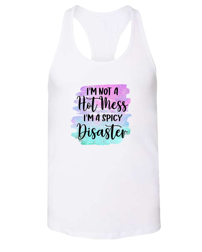 I'm not a Hot mess, I'm a spicy disaster tank top - Fivestartees