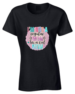 I'm not a regular Mom, i'm a cool mom t-shirt - Fivestartees