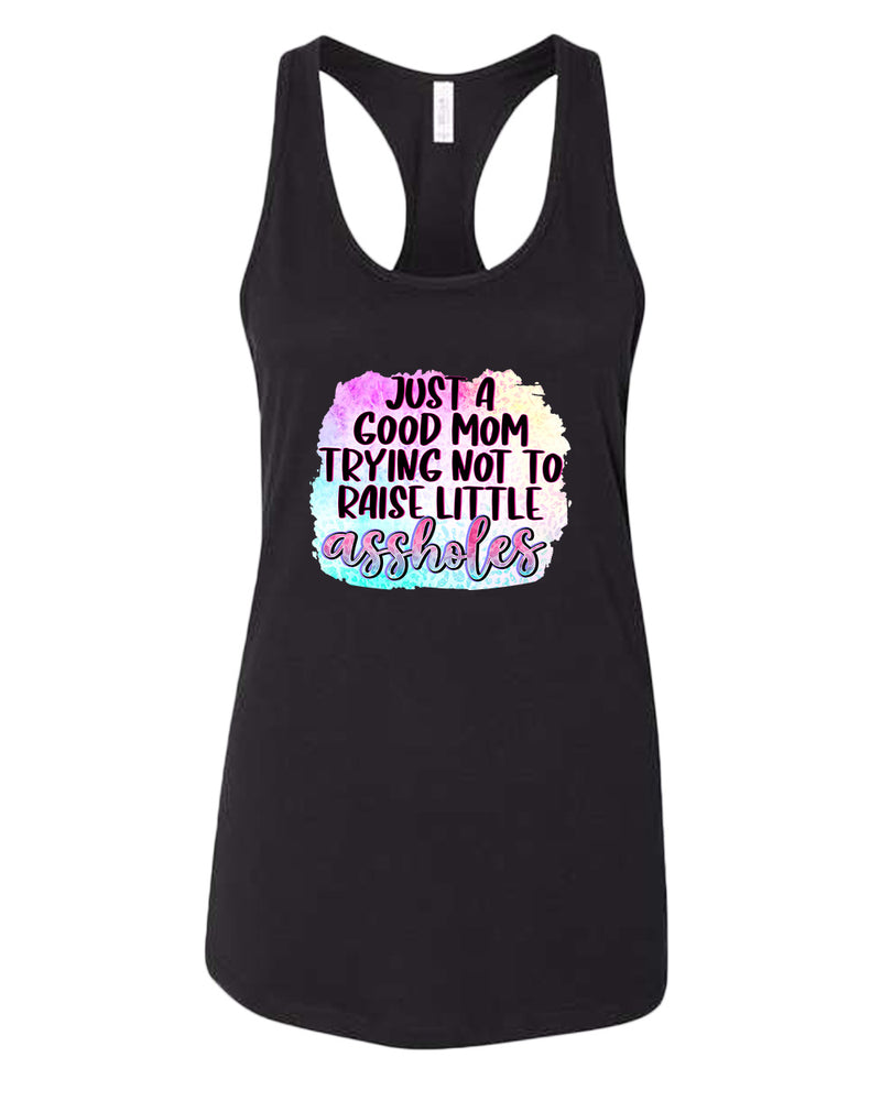 Just a Good mom trying not to raise little *ssholes tank top - Fivestartees