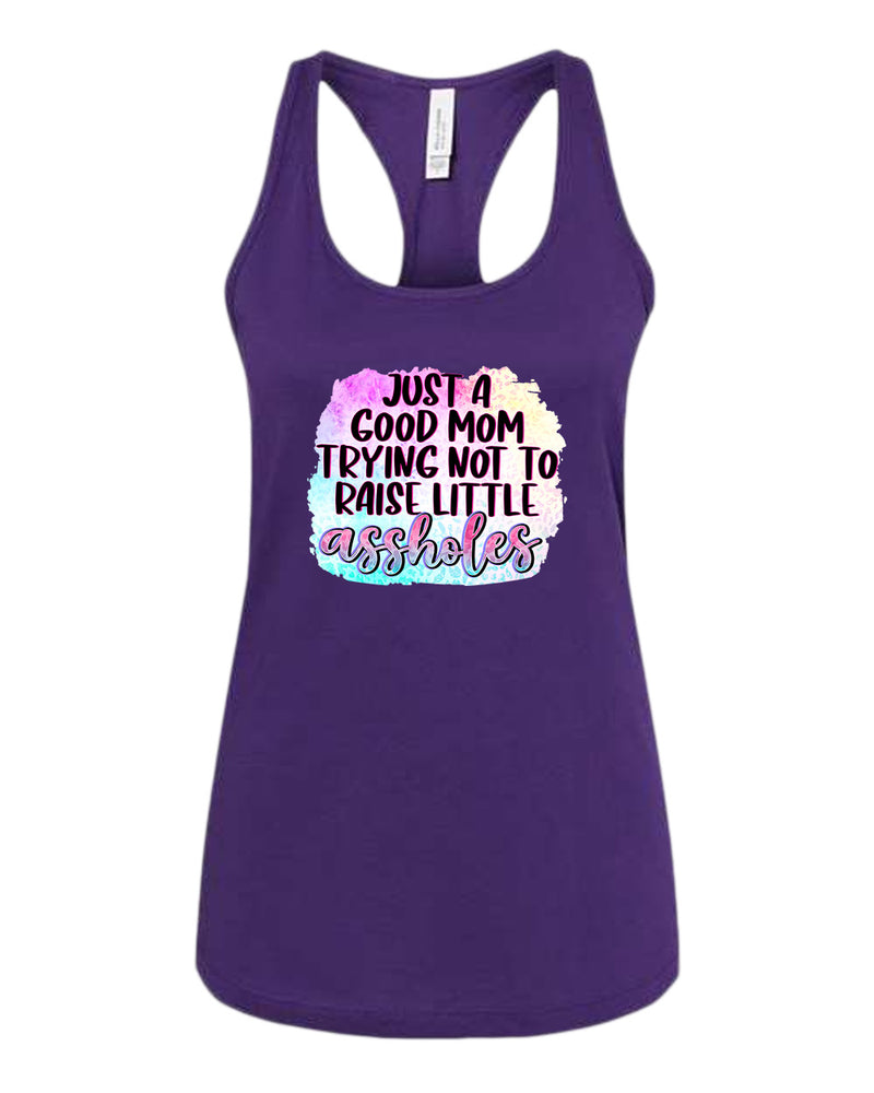 Just a Good mom trying not to raise little *ssholes tank top - Fivestartees