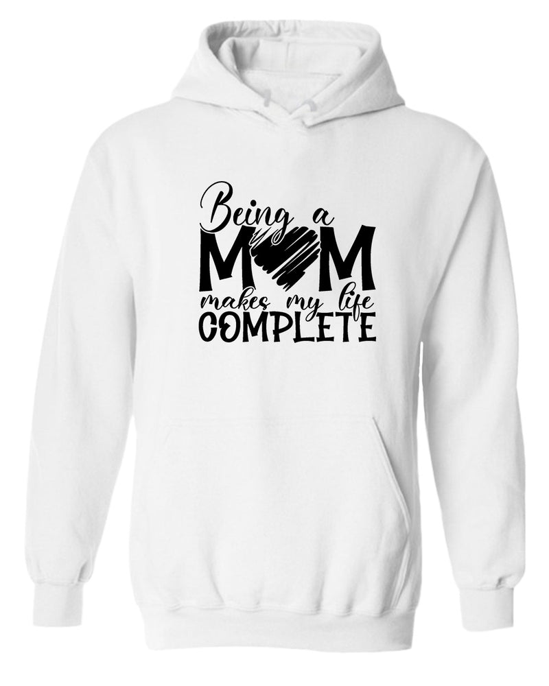 Being a mom makes my life complete hoodie - Fivestartees