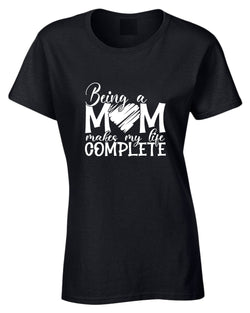 Being a mom makes my life complete t-shirt - Fivestartees