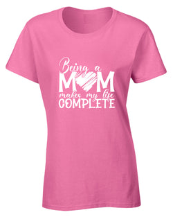 Being a mom makes my life complete t-shirt - Fivestartees