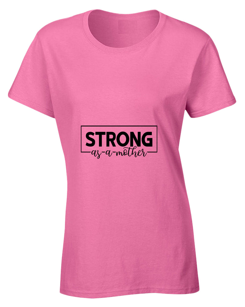 Strong as a mother t-shirt - Fivestartees