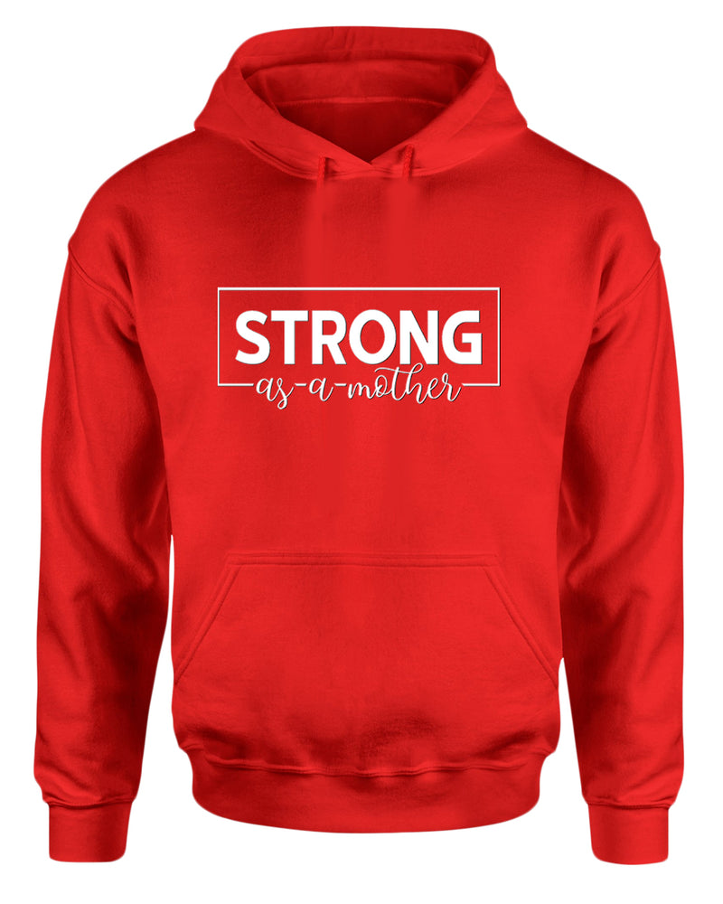 Strong as a mother hoodie - Fivestartees