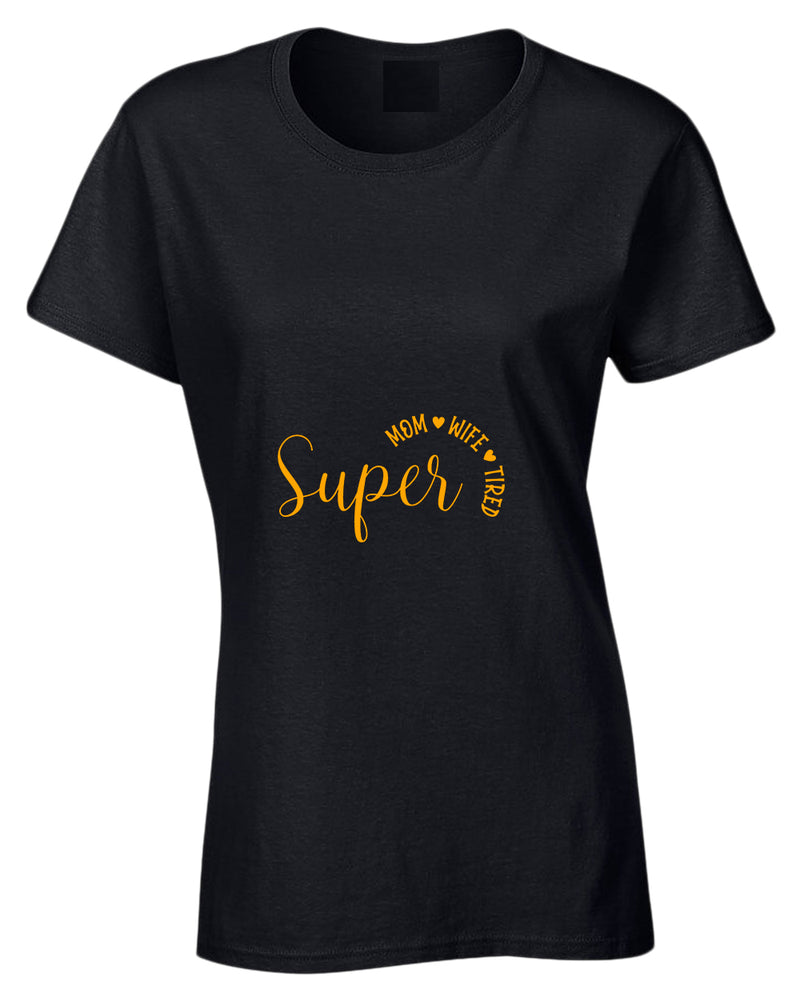 Super Mom, Wife, Tired t-shirt - Fivestartees