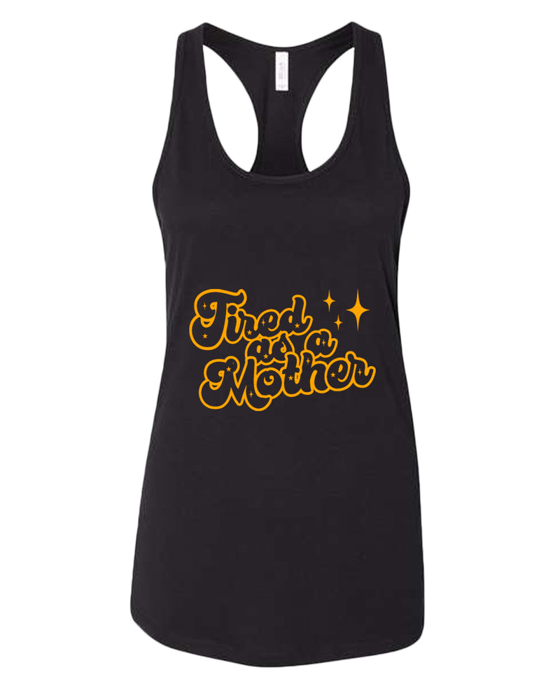 Tired as a mother tank top - Fivestartees