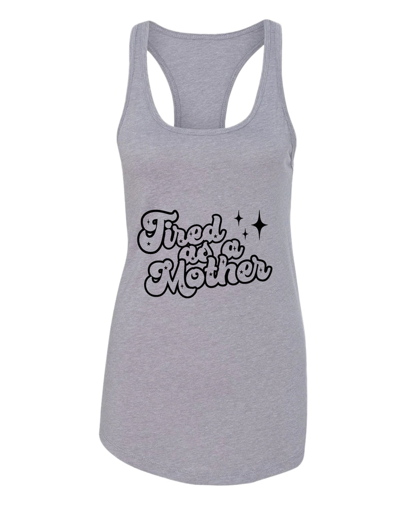 Tired as a mother tank top - Fivestartees