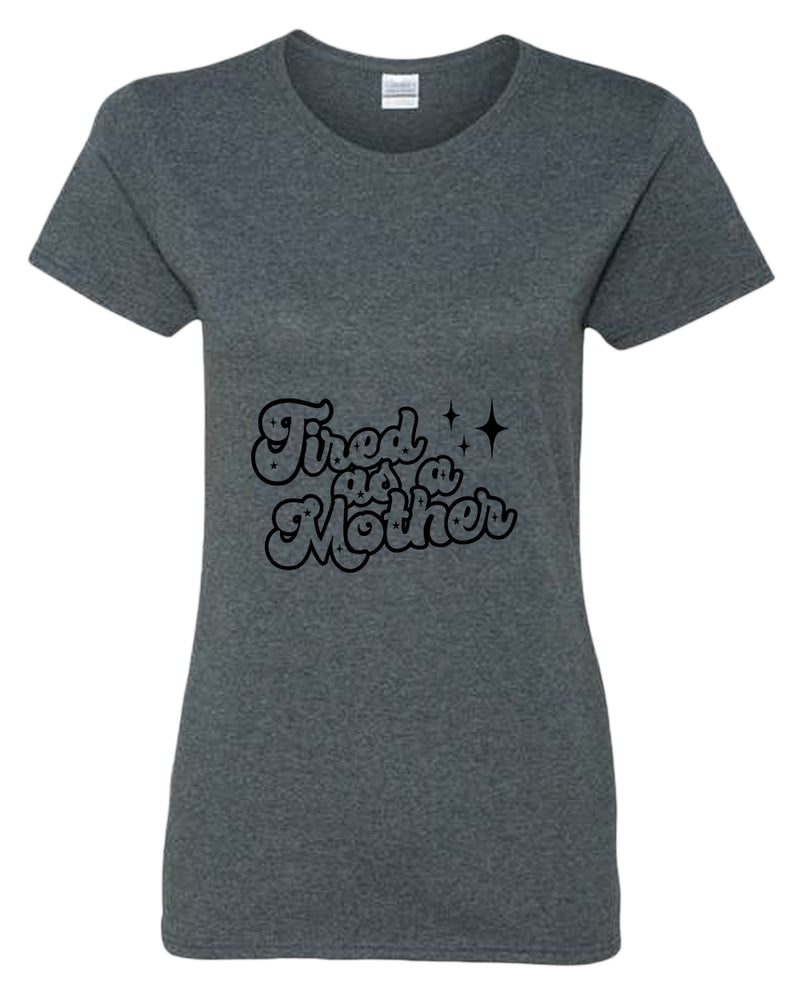 Tired as a mother t-shirt - Fivestartees