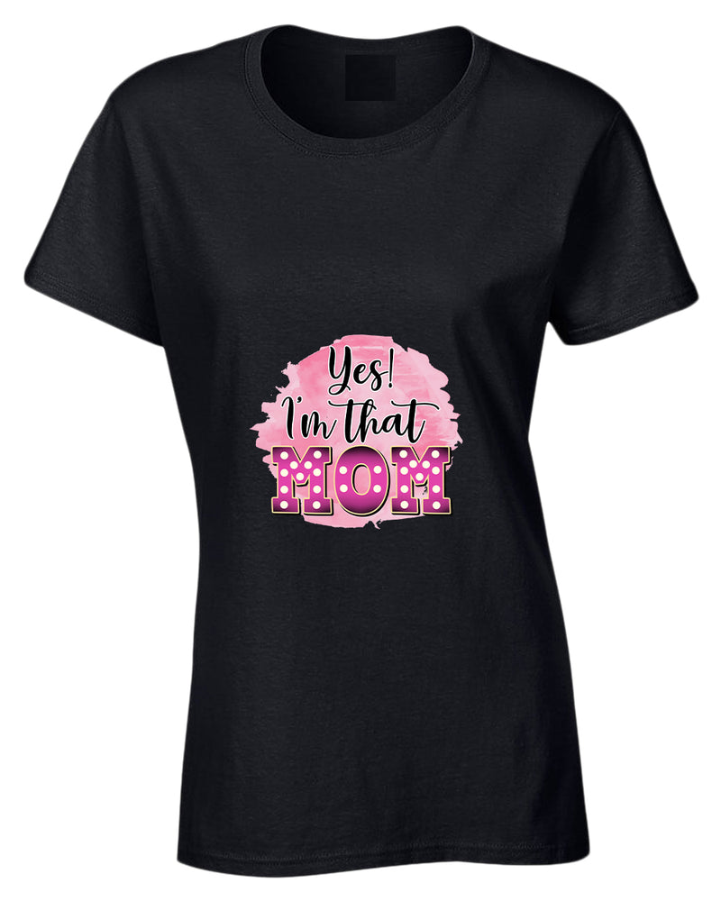 Yes i'm that mom t-shirt - Fivestartees