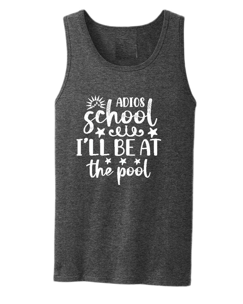 Adios school i'll be at the pool tank top, summer tank top, beach party tank top - Fivestartees
