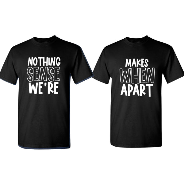 Nothing makes sense when we're apart Couple Matching T-shirt - Fivestartees