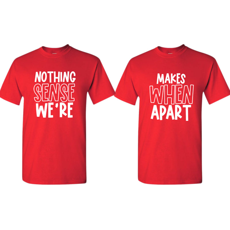 Nothing makes sense when we're apart Couple Matching T-shirt - Fivestartees