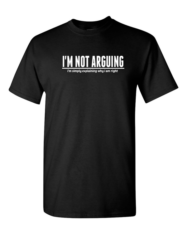 I'm Not Arguing T-shirt, Funny T-shirt - Fivestartees