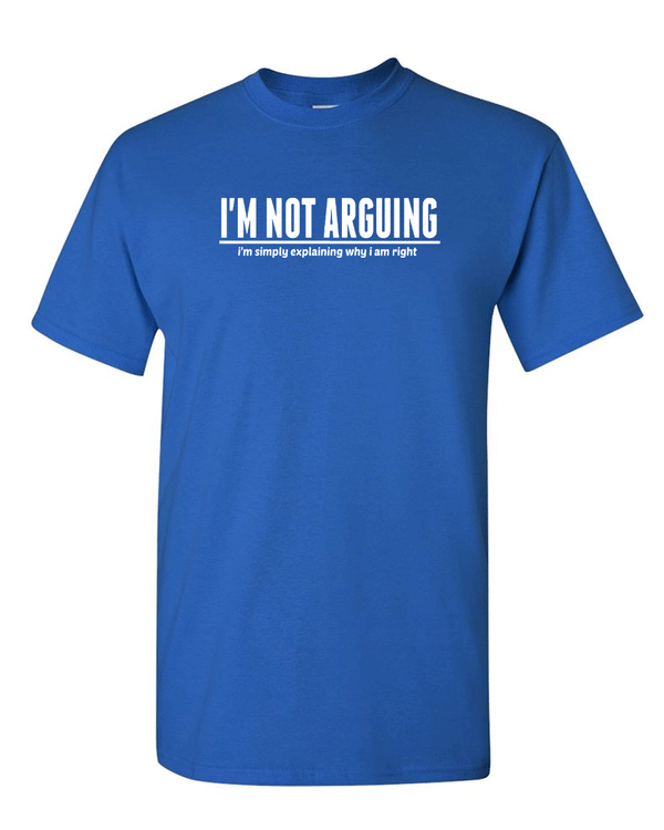 I'm Not Arguing T-shirt, Funny T-shirt - Fivestartees