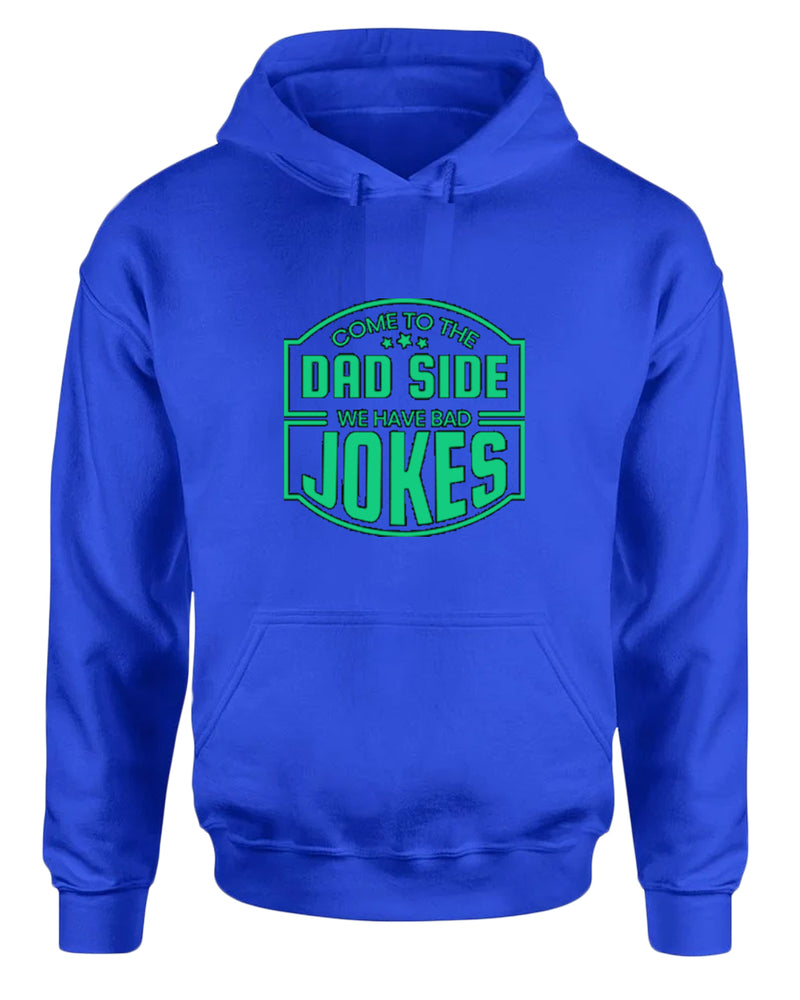 Come to the dad side, we have bad jokes hoodie - Fivestartees
