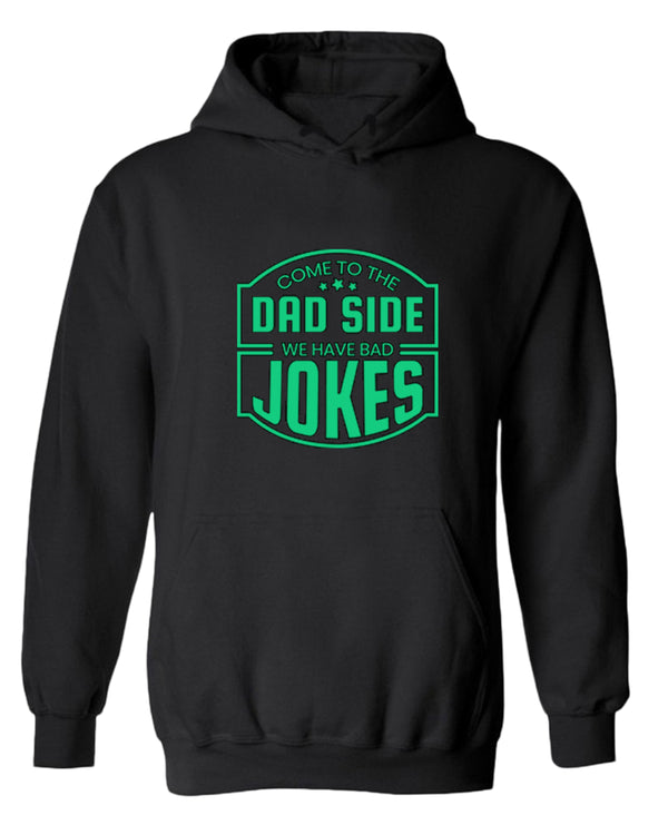 Come to the dad side, we have bad jokes hoodie - Fivestartees