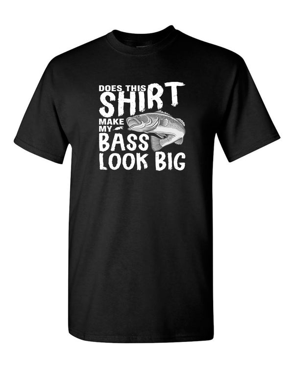 Does This shirt make my Bass look Big, fishing funny t-shirt - Fivestartees