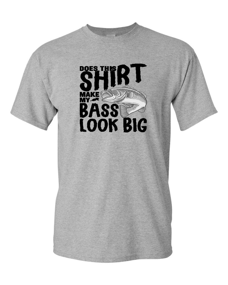Does This shirt make my Bass look Big, fishing funny t-shirt - Fivestartees
