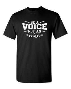 Be a voice not an echo T-shirt Motivational T-shirt - Fivestartees