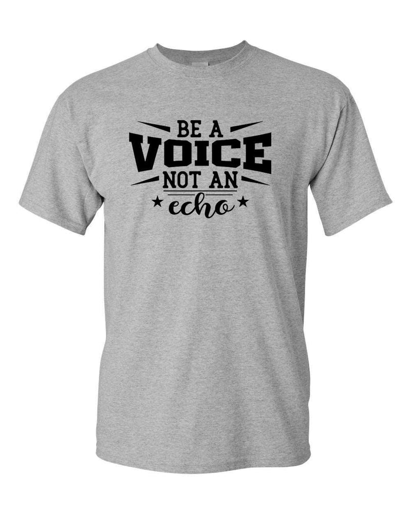 Be a voice not an echo T-shirt Motivational T-shirt - Fivestartees
