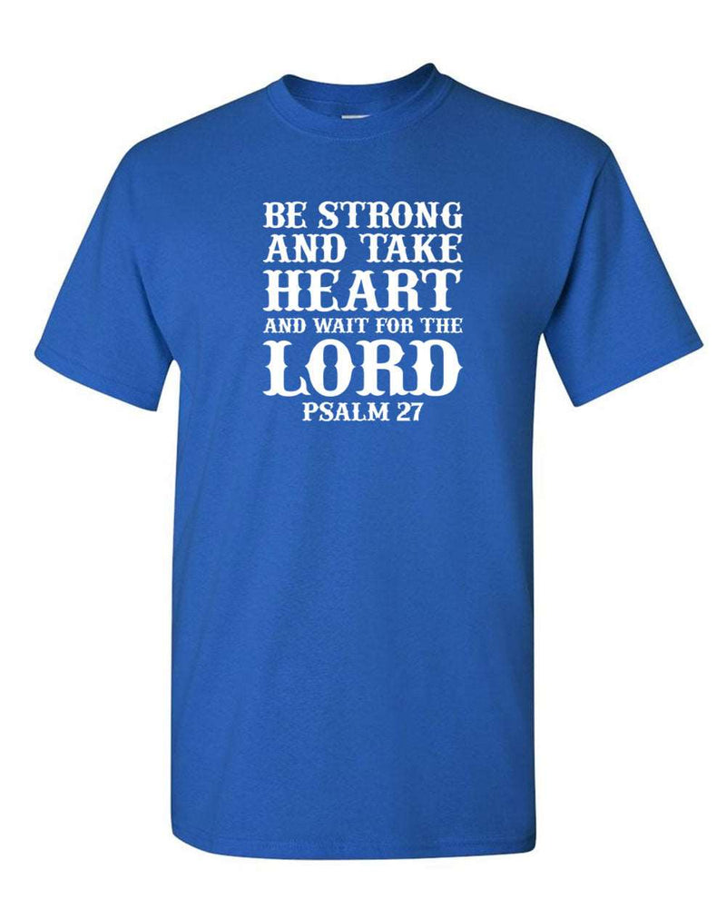 Be Strong and Take heart and wait for the Lord T-shirt, Psalm 27 Tee - Fivestartees