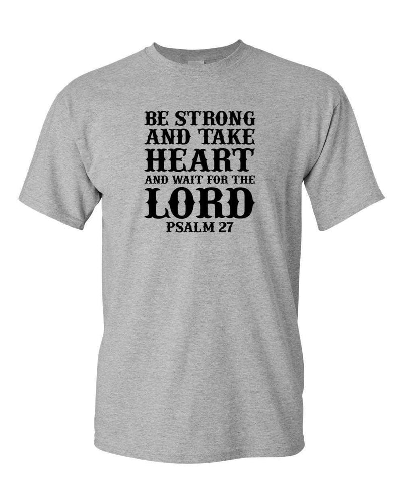 Be Strong and Take heart and wait for the Lord T-shirt, Psalm 27 Tee - Fivestartees