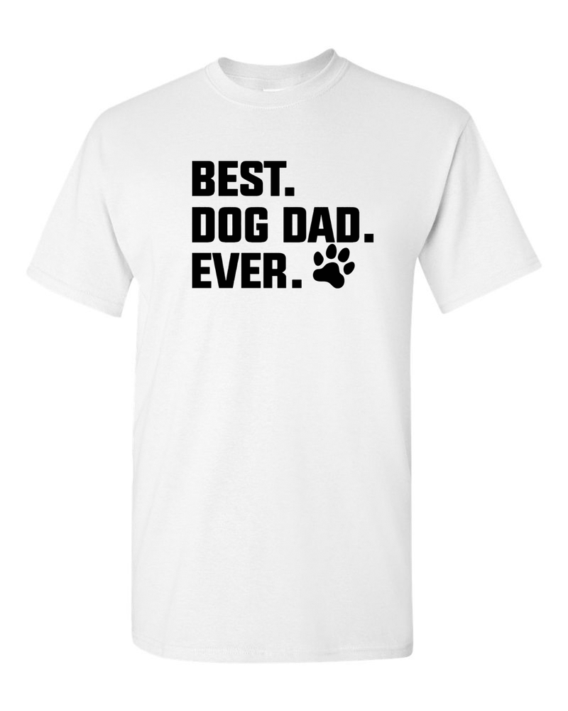 Best Dog Dad Ever T Shirt Funny Fathers Day Tees Graphic Puppy Tee - Fivestartees