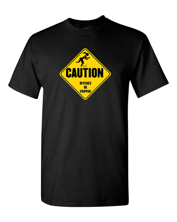 Caution B*TCHES BE TRIPPIN Funny Parody Humor Men's T-shirt - Fivestartees