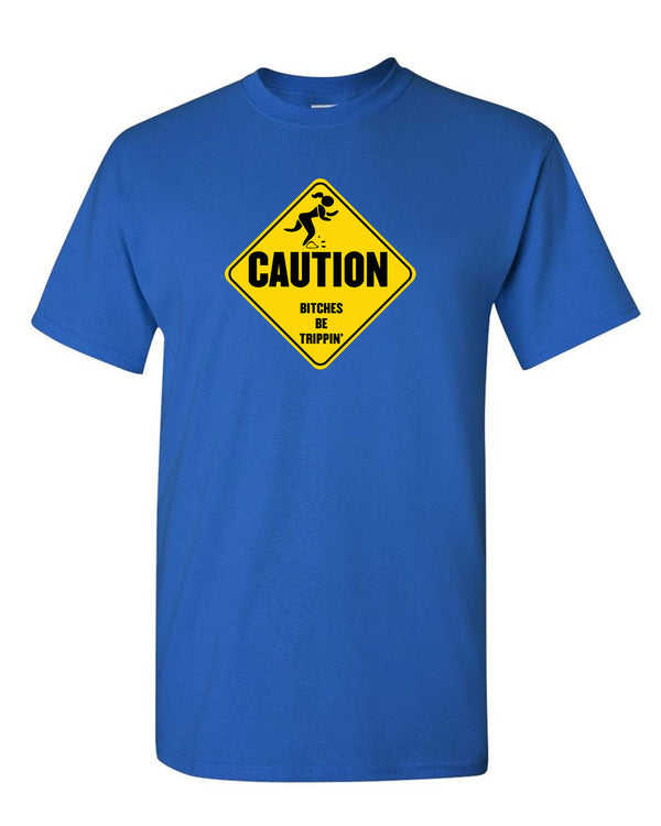 Caution B*TCHES BE TRIPPIN Funny Parody Humor Men's T-shirt - Fivestartees