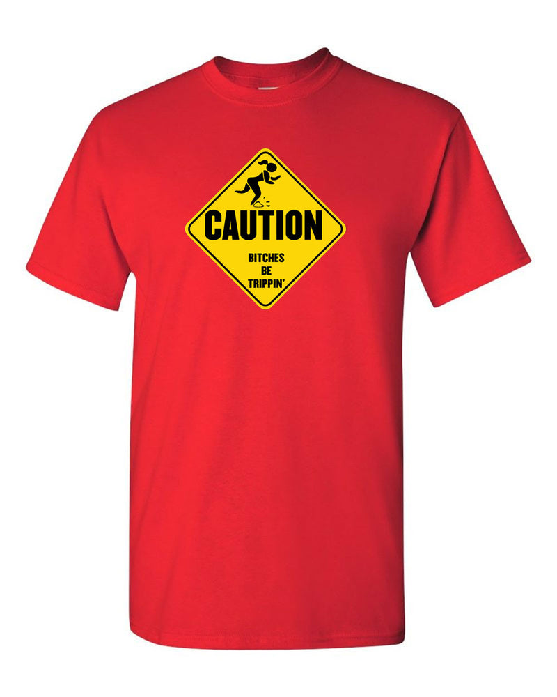 Caution B*TCHES BE TRIPPIN Funny Parody Humor Men's T-shirt - Fivestartees