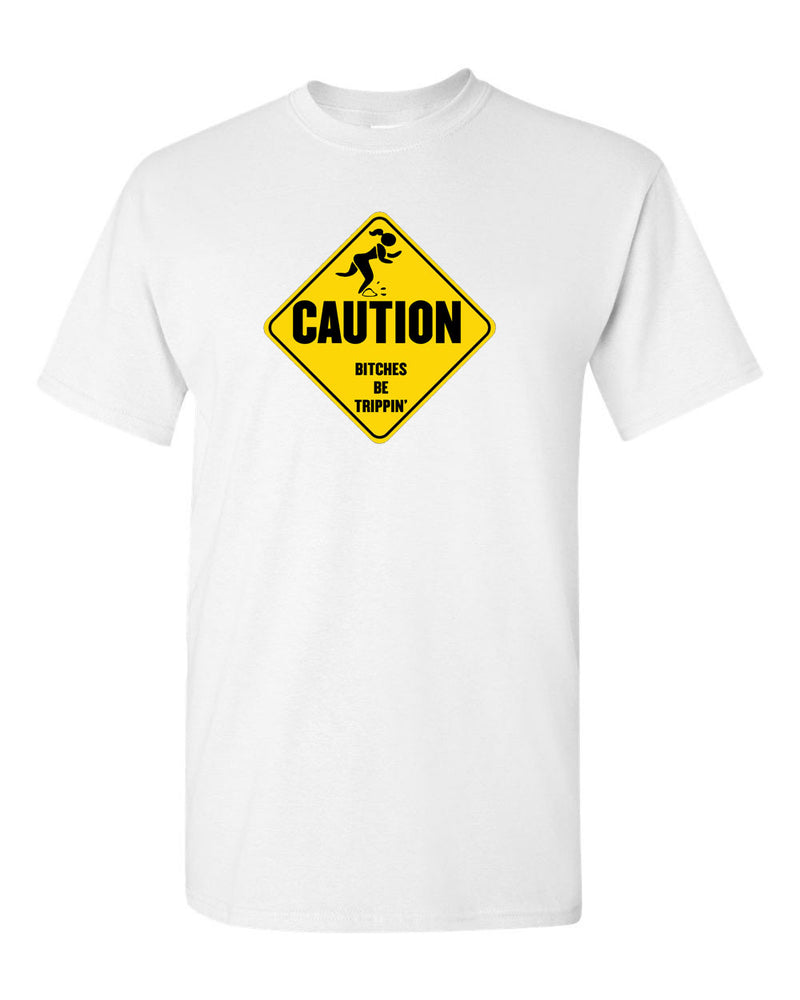 Caution B*TCHES BE TRIPPIN Funny Parody Humor Men's T-shirt - Fivestartees