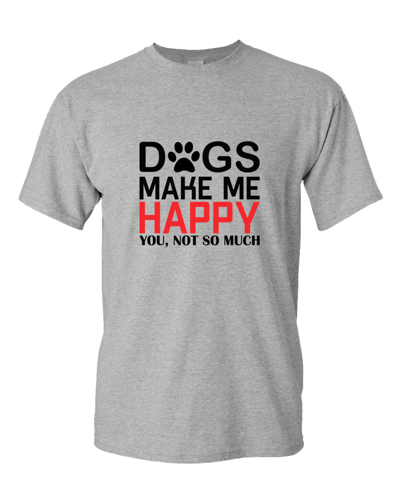 Dogs make me happy t-shirt, funny dog lover t-shirt - Fivestartees