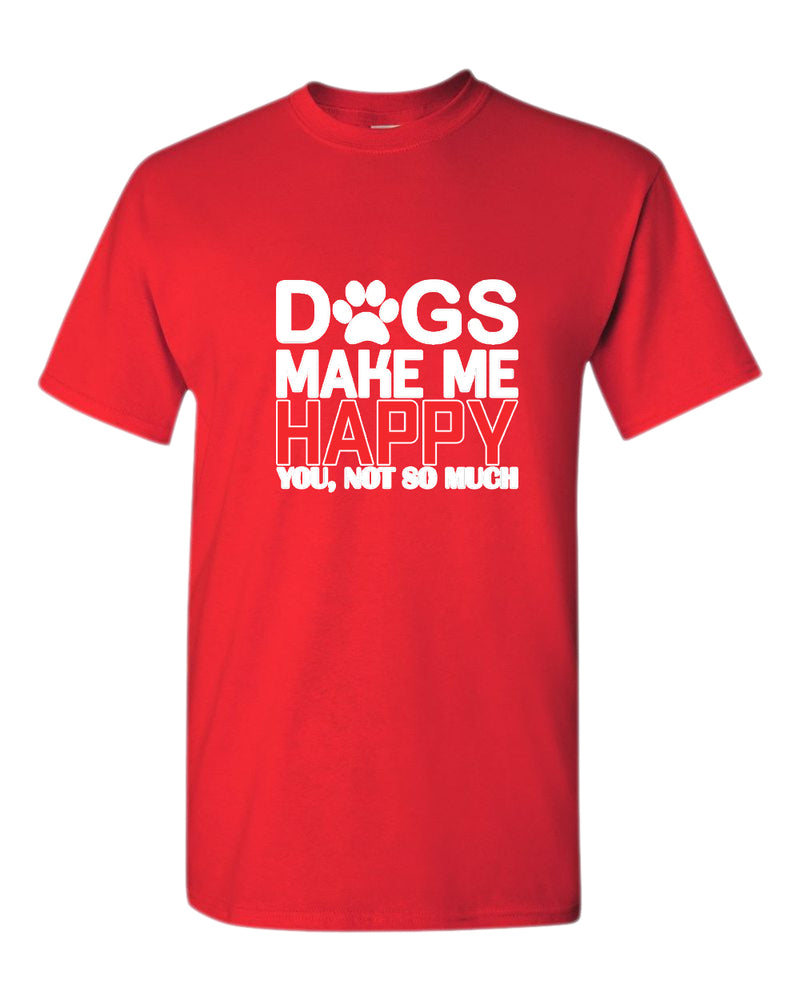 Dogs make me happy t-shirt, funny dog lover t-shirt - Fivestartees