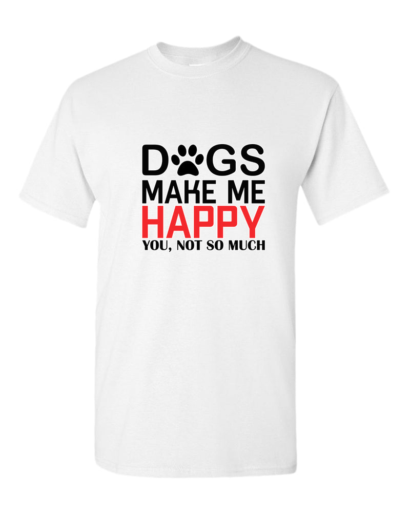 Dogs make me happy t-shirt, funny dog lover t-shirt - Fivestartees