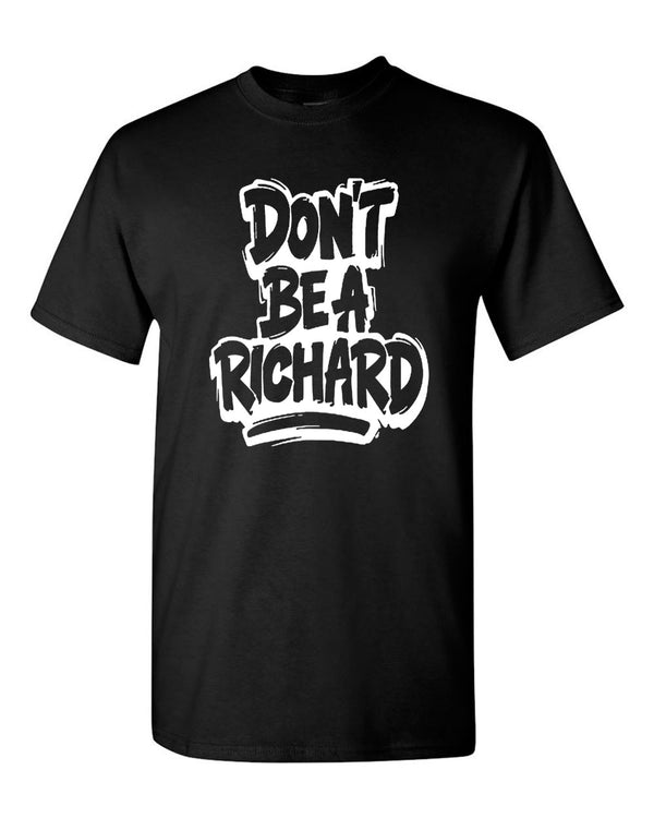 Don't Be A Richard T-Shirt  bud funny tees - Fivestartees