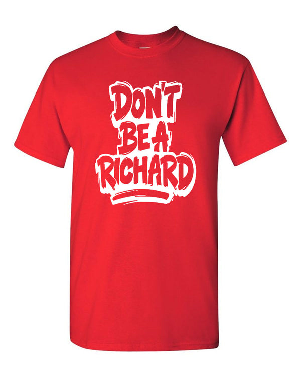 Don't Be A Richard T-Shirt  bud funny tees - Fivestartees