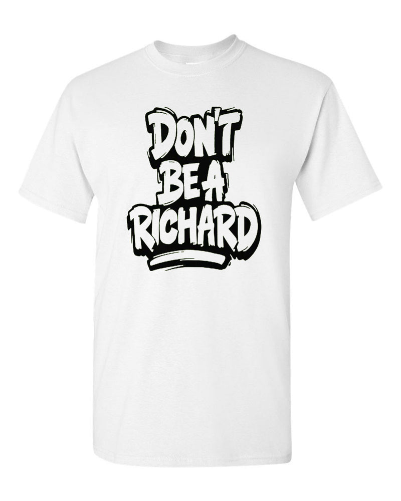 Don't Be A Richard T-Shirt  bud funny tees - Fivestartees