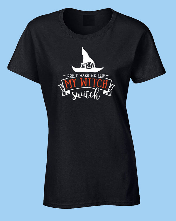 Don't make me flip my Witch Switch T-shirt, Women Halloween T-shirt - Fivestartees