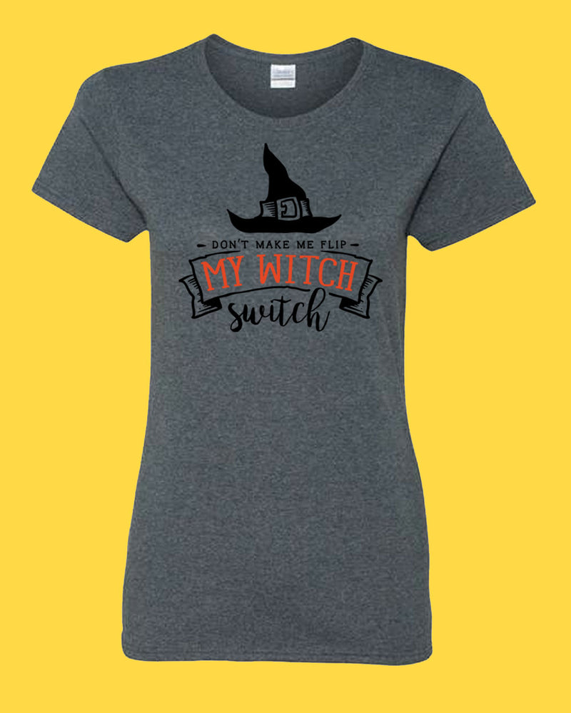 Don't make me flip my Witch Switch T-shirt, Women Halloween T-shirt - Fivestartees