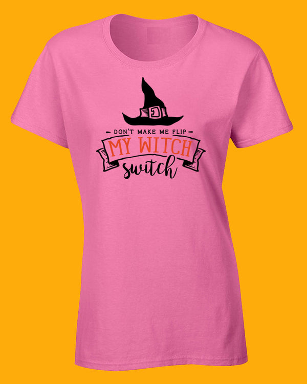 Don't make me flip my Witch Switch T-shirt, Women Halloween T-shirt - Fivestartees