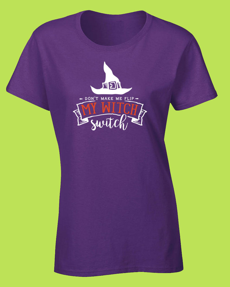 Don't make me flip my Witch Switch T-shirt, Women Halloween T-shirt - Fivestartees