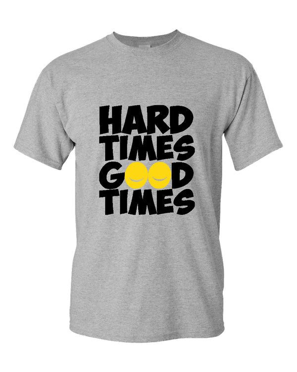 Hard times, Good times t-shirt, motivational t-shirt, inspirational tees, casual tees - Fivestartees