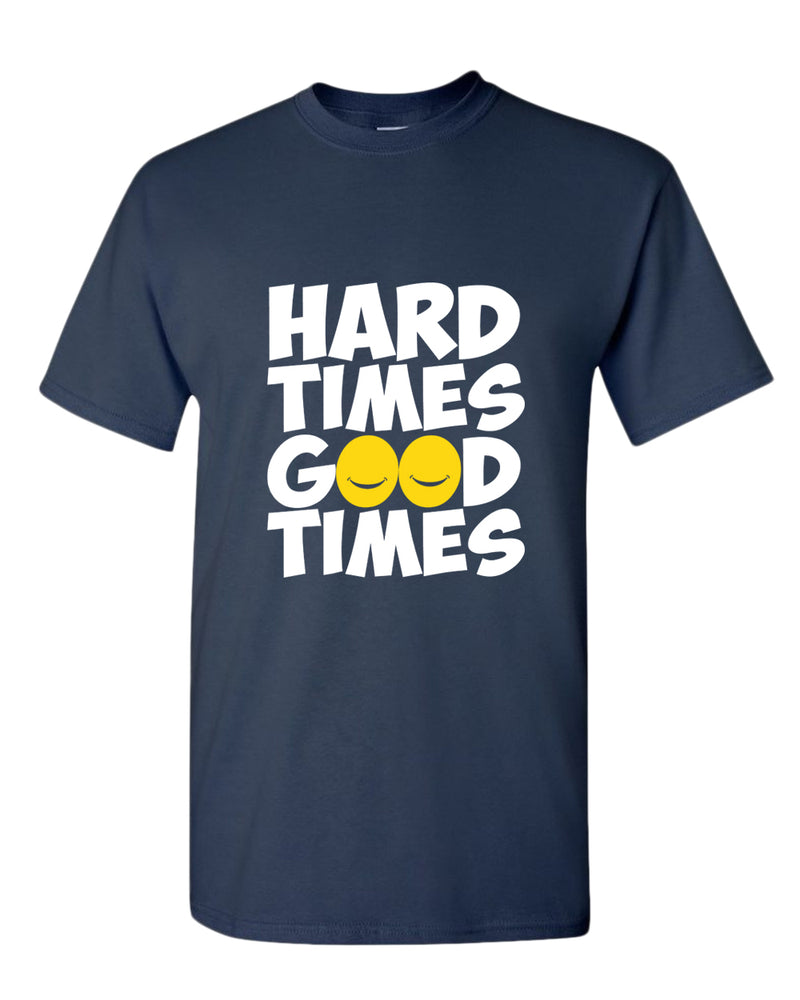 Hard times, Good times t-shirt, motivational t-shirt, inspirational tees, casual tees - Fivestartees