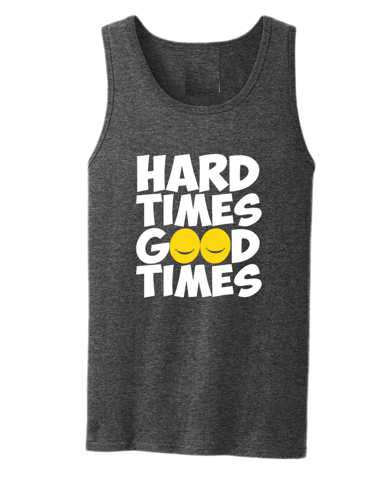 Hard times, Good times tank top, motivational tank top, inspirational tank tops, casual tank tops - Fivestartees