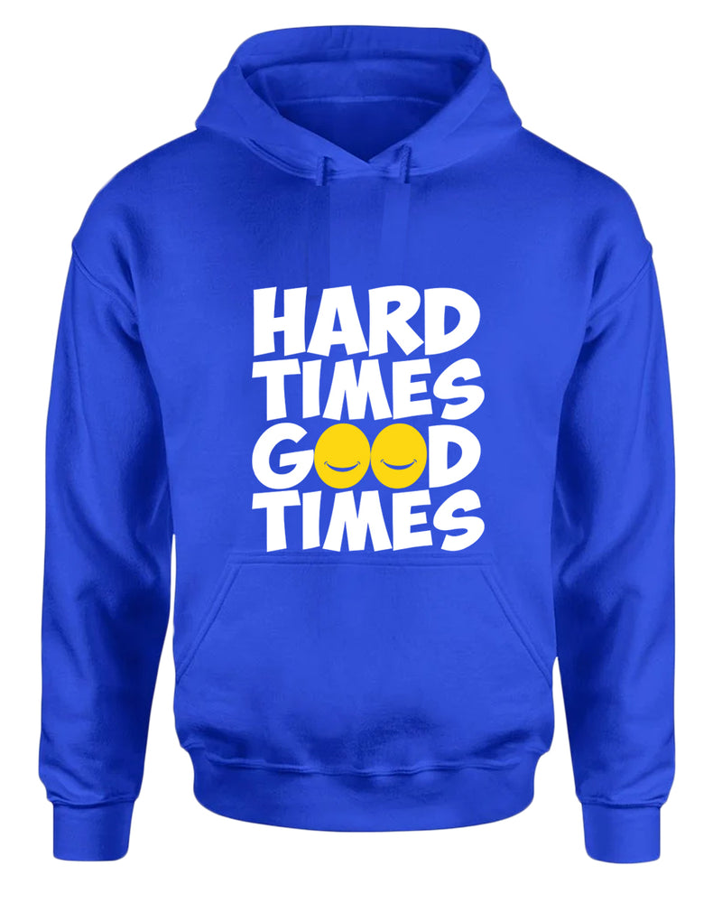 Hard times, Good times hoodie, motivational hoodie, inspirational hoodies, casual hoodies - Fivestartees