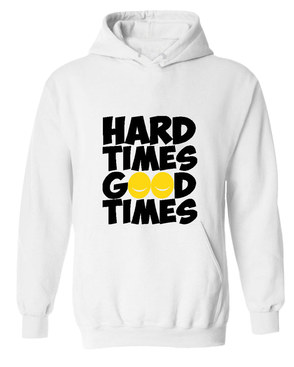 Hard times, Good times hoodie, motivational hoodie, inspirational hoodies, casual hoodies - Fivestartees